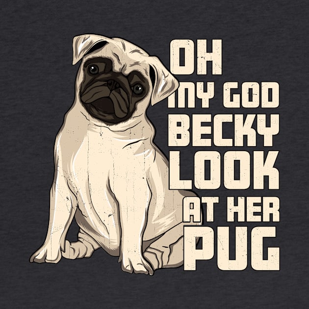 OMG Becky Look at Her Pug by KennefRiggles